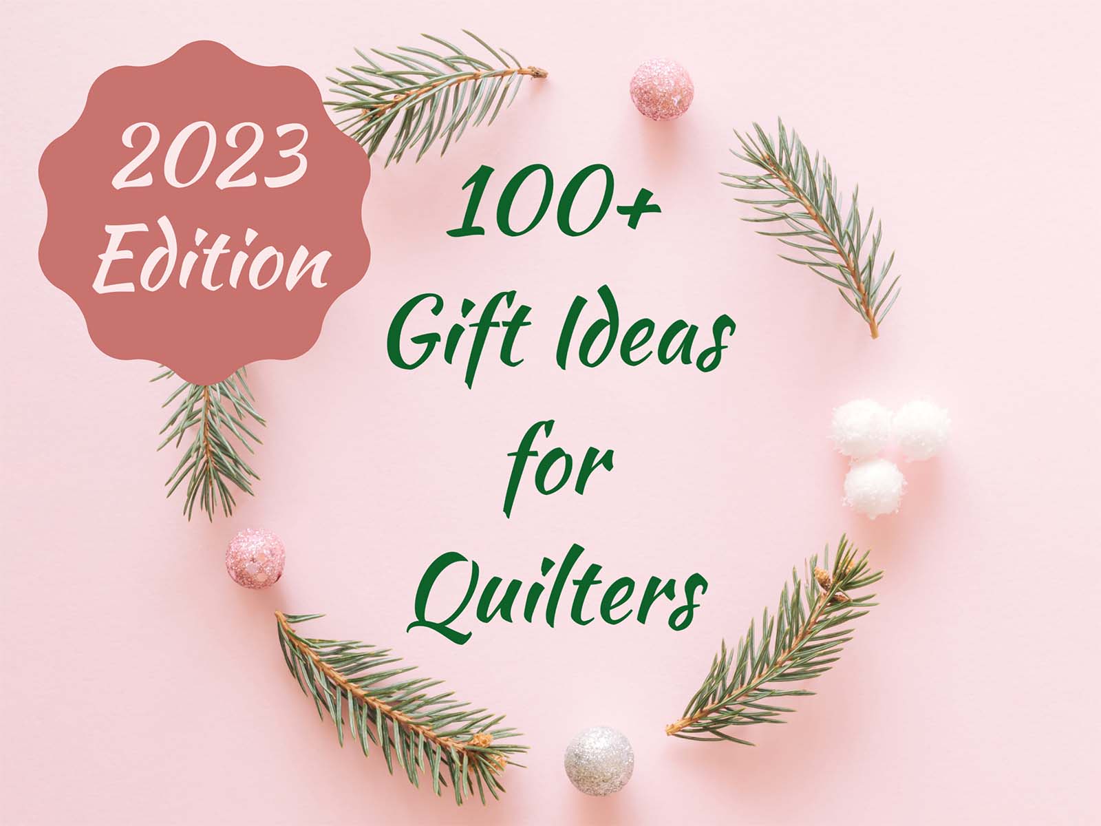 100+ Gifts for Quilters- the 2023 Edition – The (not so) Dramatic Life